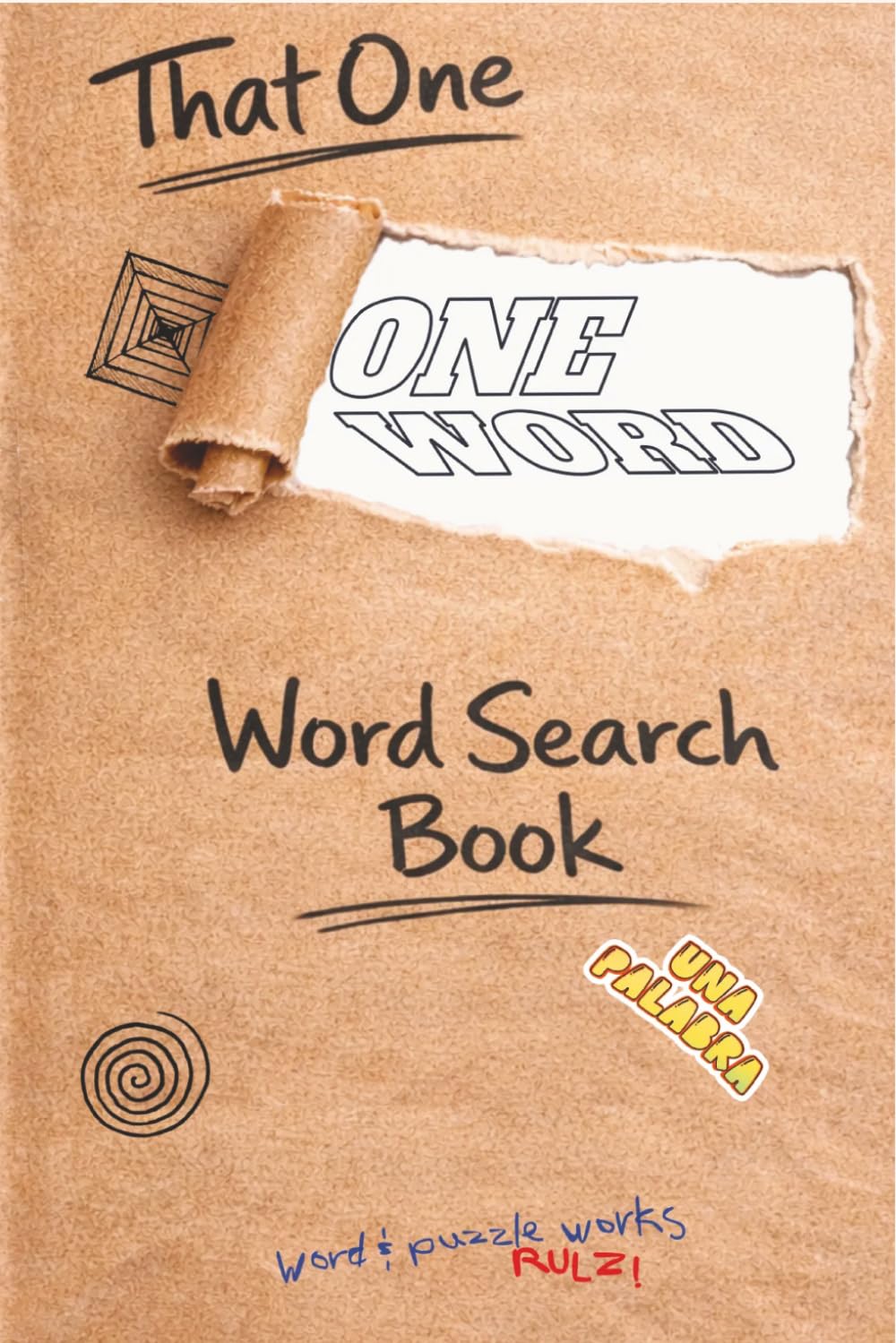 That One ONE WORD Word Search Book: Unique One-Word Word Searches | 50 Puzzles | Riddles | Brain Games | 6x9 inch trim | Great Gift | Travel