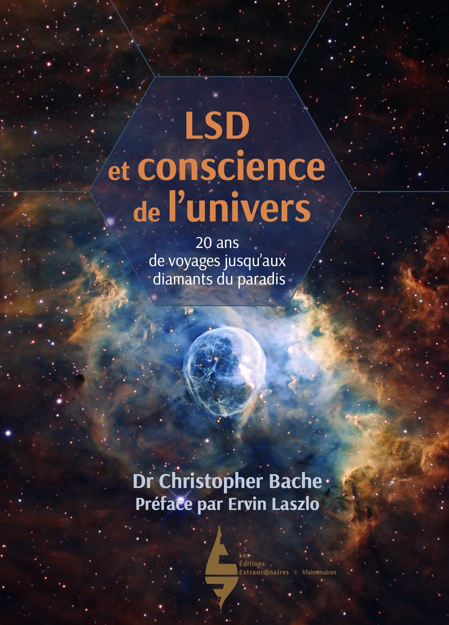 LSD et conscience de l’univers: 20 ans de voyages jusqu’aux diamants du paradis