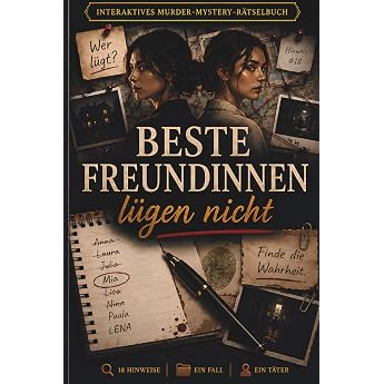 Beste Freundinnen l gen nicht Das interaktive Murder-Mystery-R tselbuch   Kombiniere Hinweise streiche Verd chtige und entlarve den wahren M rder
