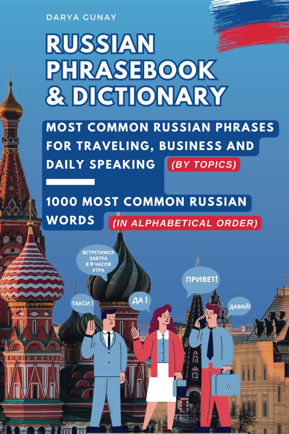 Russian Phrasebook & Dictionary: Most Common Russian Words & Phrases For Traveling, Business And Daily Speaking (Russian for Beginners)