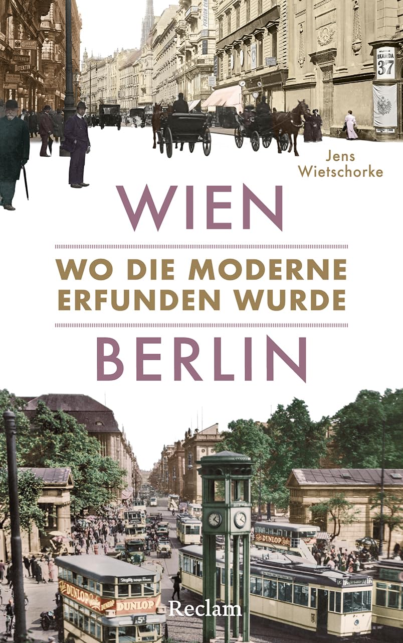 Wien – Berlin. Wo die Moderne erfunden wurde: Das Wissenschaftsbuch des Jahres über die beiden großen Hauptstädte