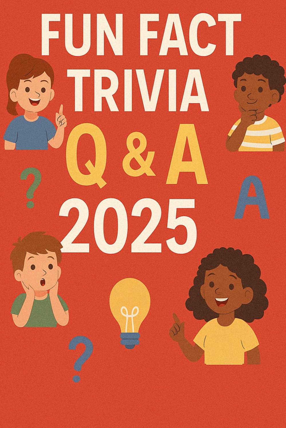 Fun Fact Trivia Q & A 2025: For ages 4-8