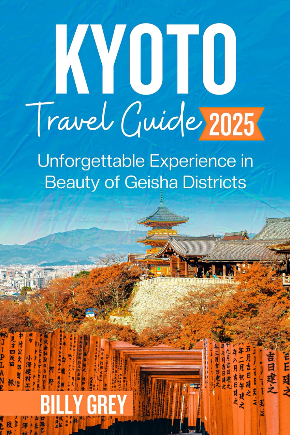 KYOTO TRAVEL GUIDE 2025 (FULL-COLOR): Unforgettable Experience in Beauty of Geisha Districts