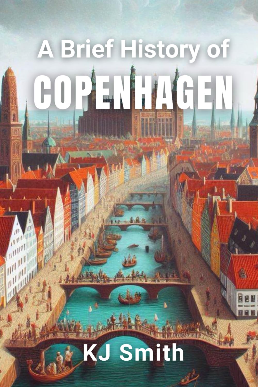 A Brief History of Copenhagen (A Brief History of - City Edition)