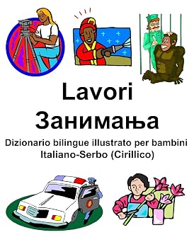 Italiano-Serbo Cirillico Lavori/ Dizionario bilingue illustrato per bambini Italian Edition