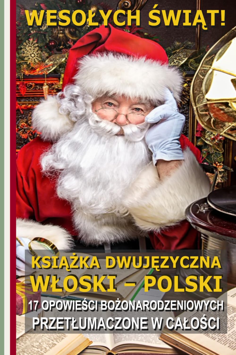 Ucz się włoskiego dzięki świątecznym opowieściom!: Dwujęzyczne opowieści włosko-polskie: idealny prezent dla dzieci i dorosłych! (L’italiano per tutti)