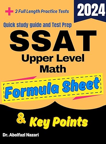 SSAT Upper Level Math Formula Sheet and Key Points: Quick Study Guide and Test Prep Book for Beginners and Advanced Students + Two SSAT Upper Level Math ... Reviews, Formula Sheets, Flash Cards 5)