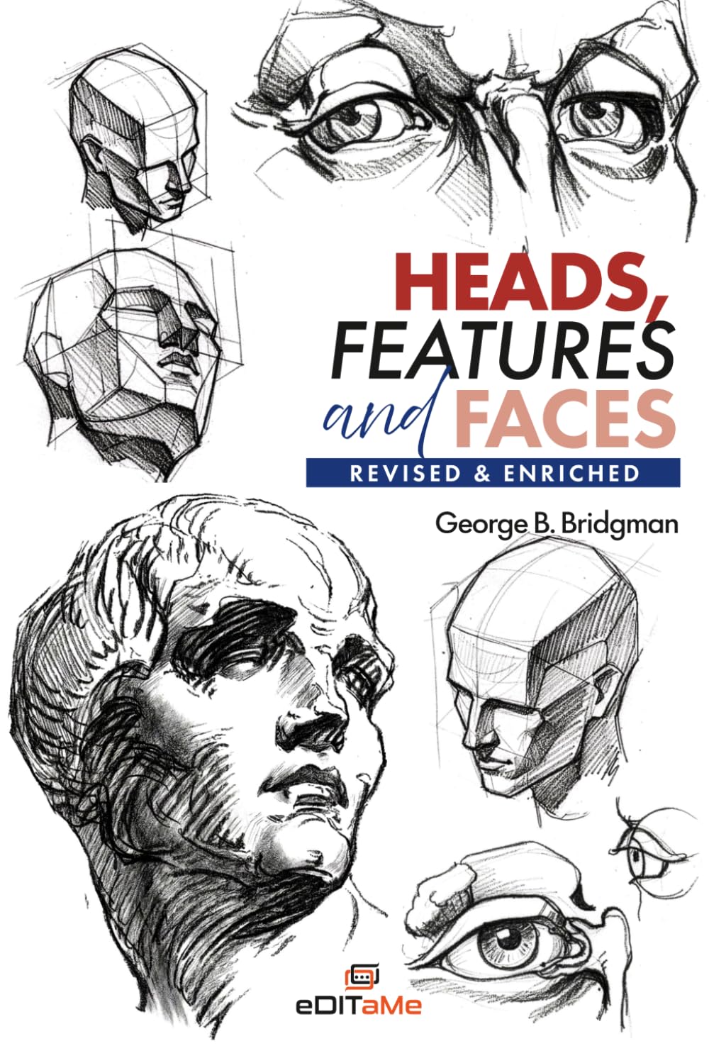 Heads, Features, and Faces: Revised and Enriched (Bridgman: Constructive Drawing Manuals)