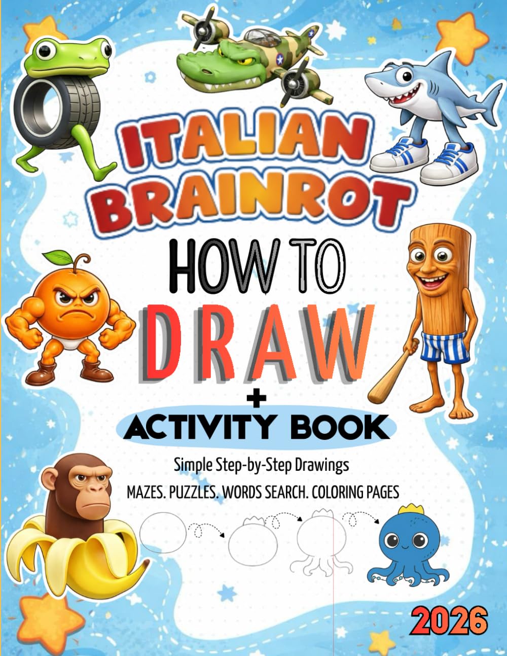How To Draw Italian Brainrot & Activity Book: Simple Step-by-Step Drawings and Creative Activities ,Coloring Pages, Mazes, Puzzles.... and More