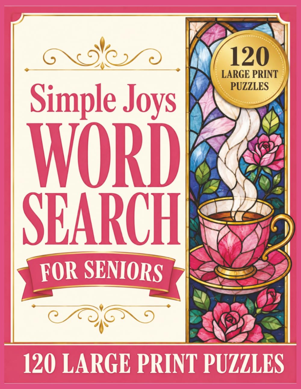 Simple Joys Word Search for Seniors: 120 Large Print Puzzles Featuring Cozy Themes, Friendship, Hobbies, Kindness, Sweet Treats, and Everyday Moments (Large Print Word Search Collection for Seniors)