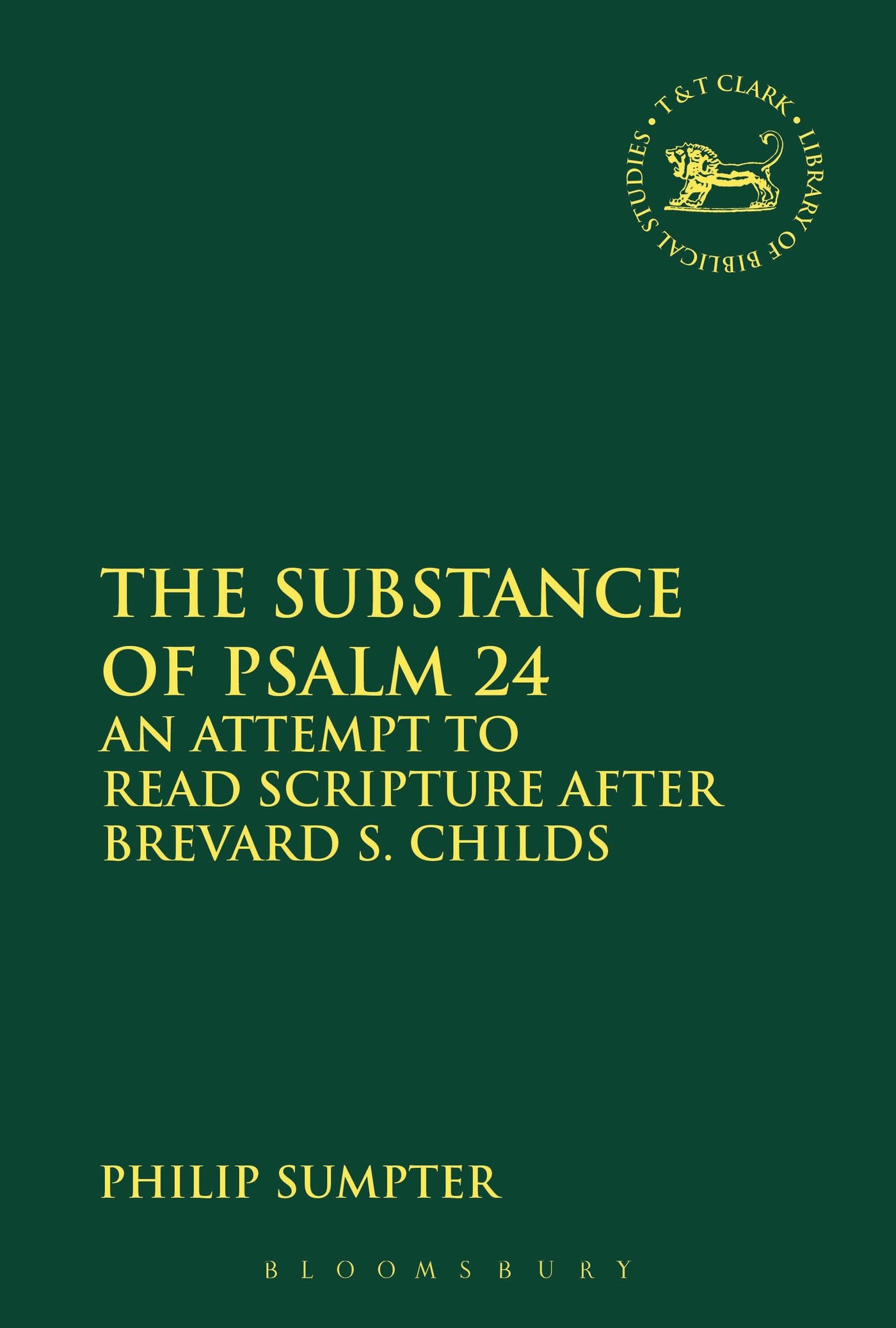 Buy The Substance of Psalm 24: An Attempt to Read Scripture after Brevard S. Childs: 600 (The Library of Hebrew Bible/Old Testament Studies) — BookShops.in