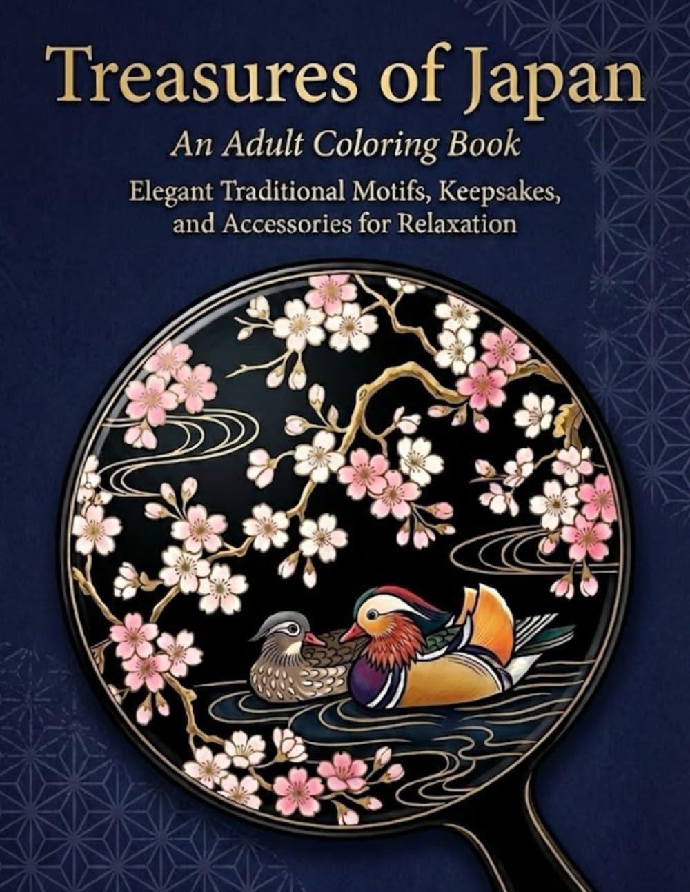 Treasures of Japan: An Adult Coloring Book: Elegant Traditional Motifs, Keepsakes, and Accessories for Relaxation