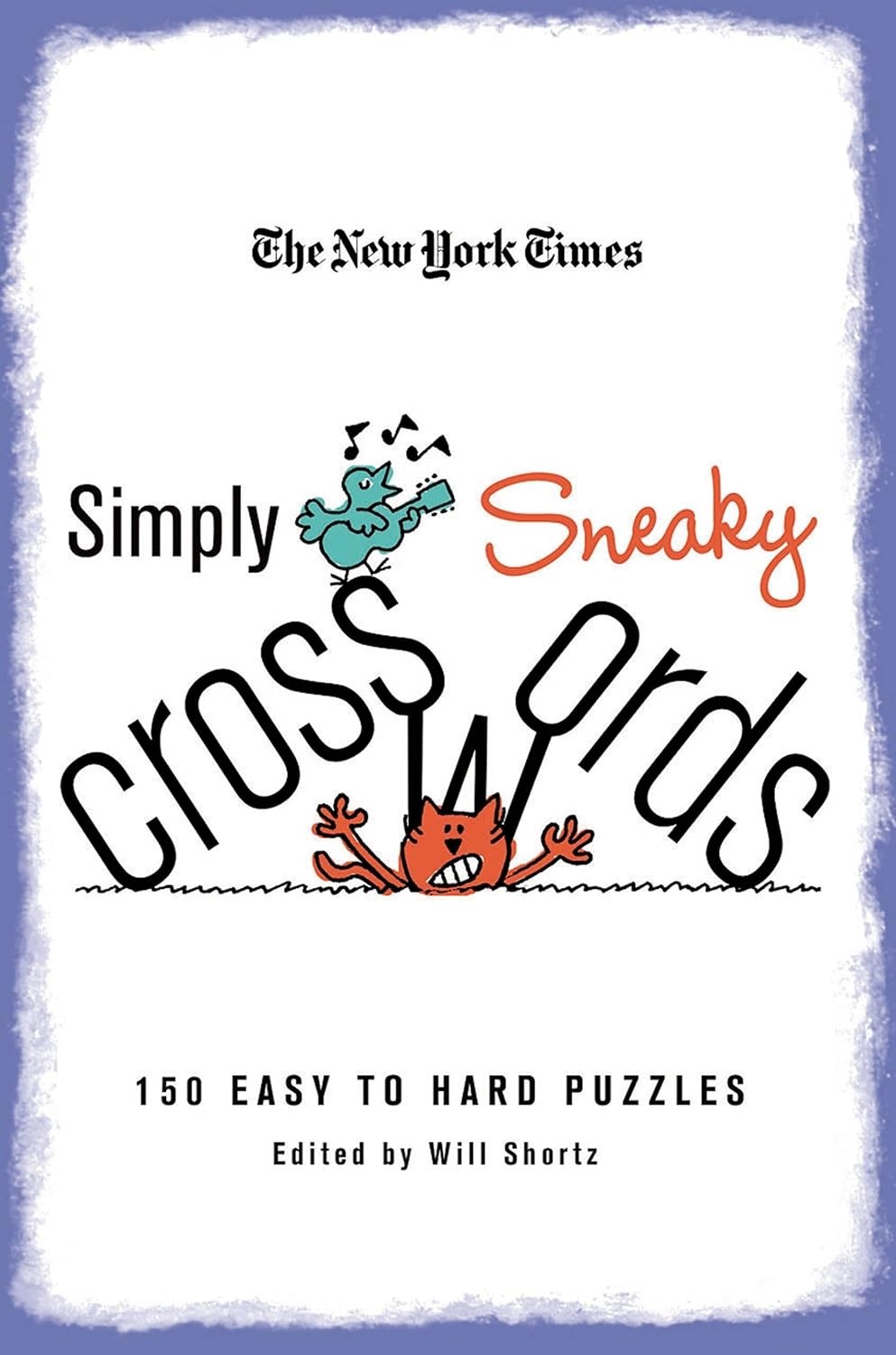 The New York Times Simply Sneaky Crosswords 150 Easy to Hard Puzzles