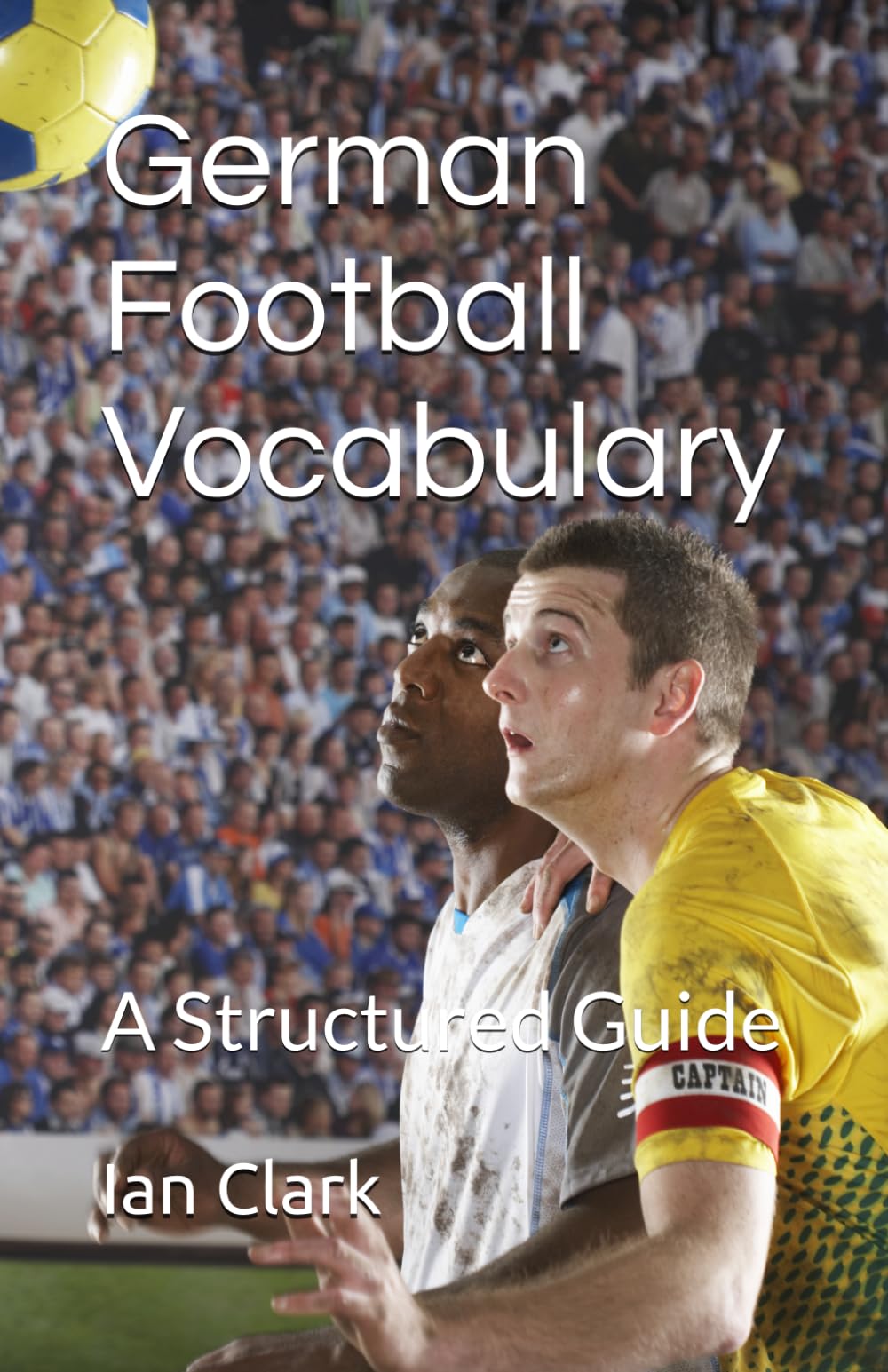 German Football Vocabulary: A Structured Guide (Structured Football Vocabulary)