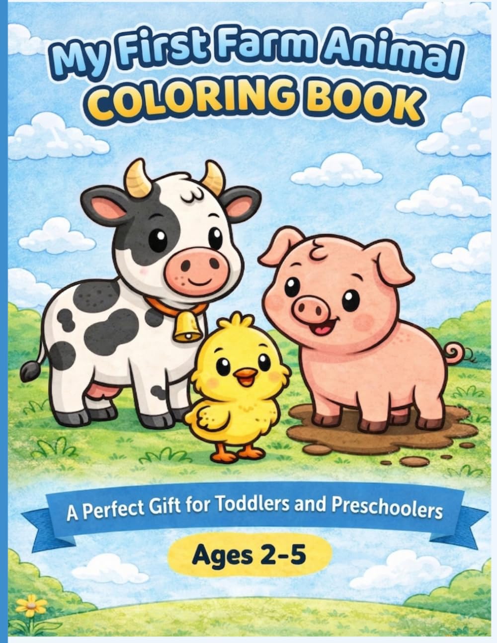 MY FIRST FARM ANIMAL COLORING BOOK: A Perfect Gift for Toddlers And Preschoolers