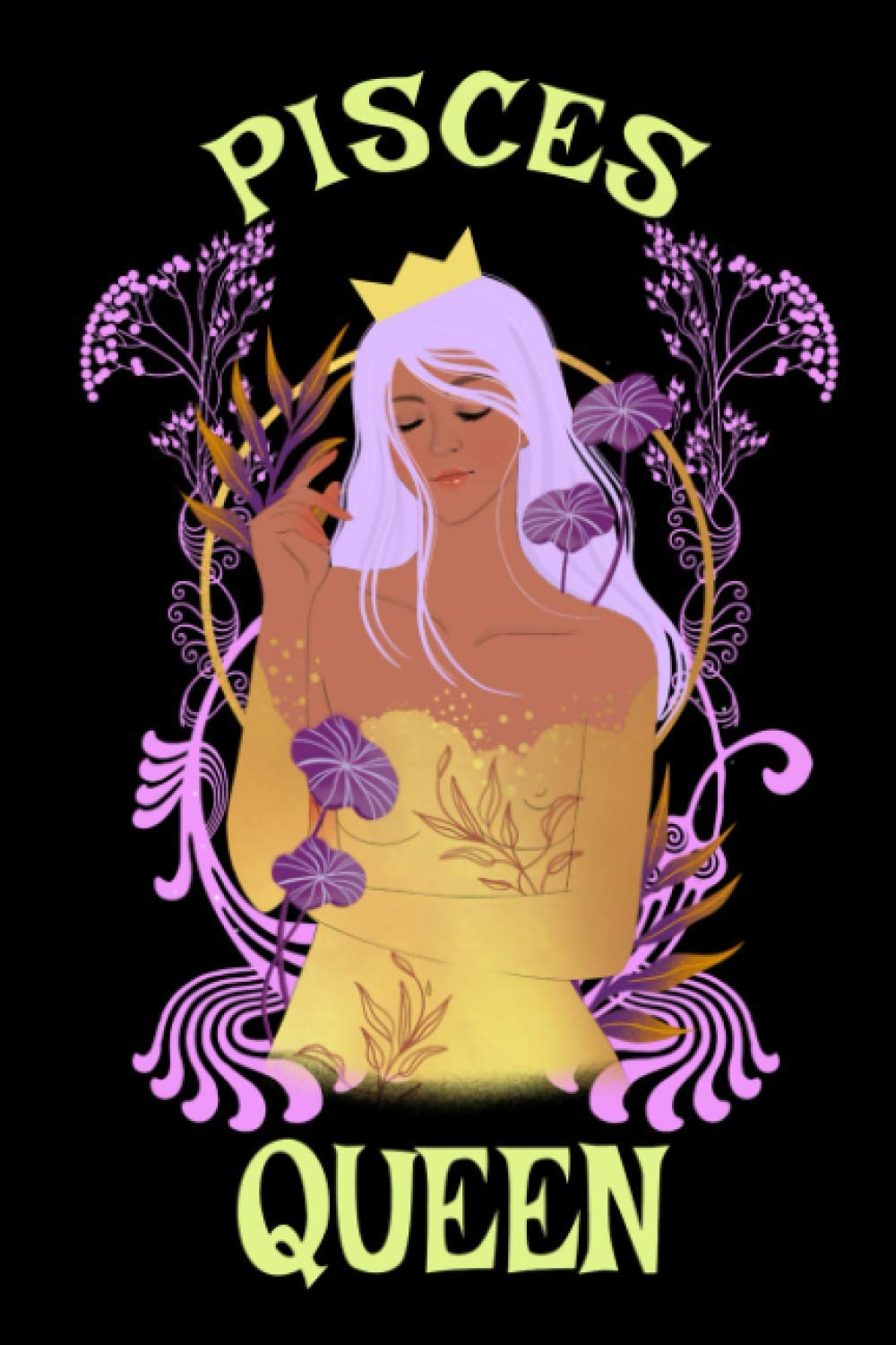 Pisces Queen Journal Notebook: Version 2: Pisces Journal For Girls, Pisces Journal For Women And A Great Gift For A Pisces.