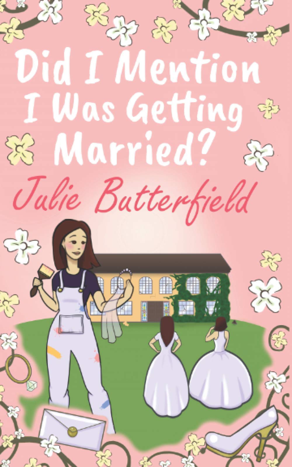Did I Mention I Was Getting Married?: A Romantic comedy about weddings, new starts and taking a chance on love!: 2