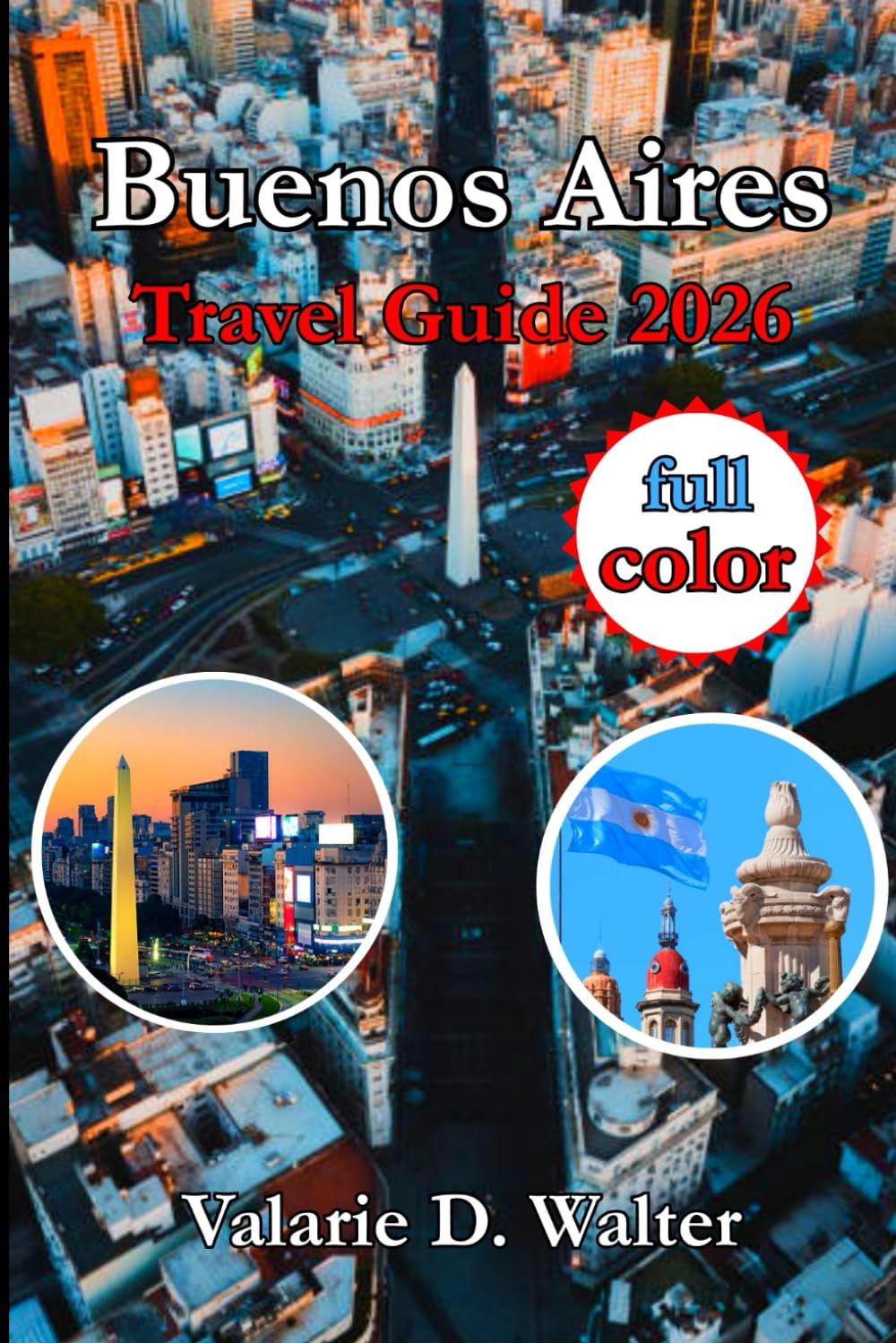 Buenos Aires Travel Guide 2026: Explore Casa Rosada, Recoleta, Teatro Colón, Local Street, Cultural Highlights, and Historic Site in Argentina