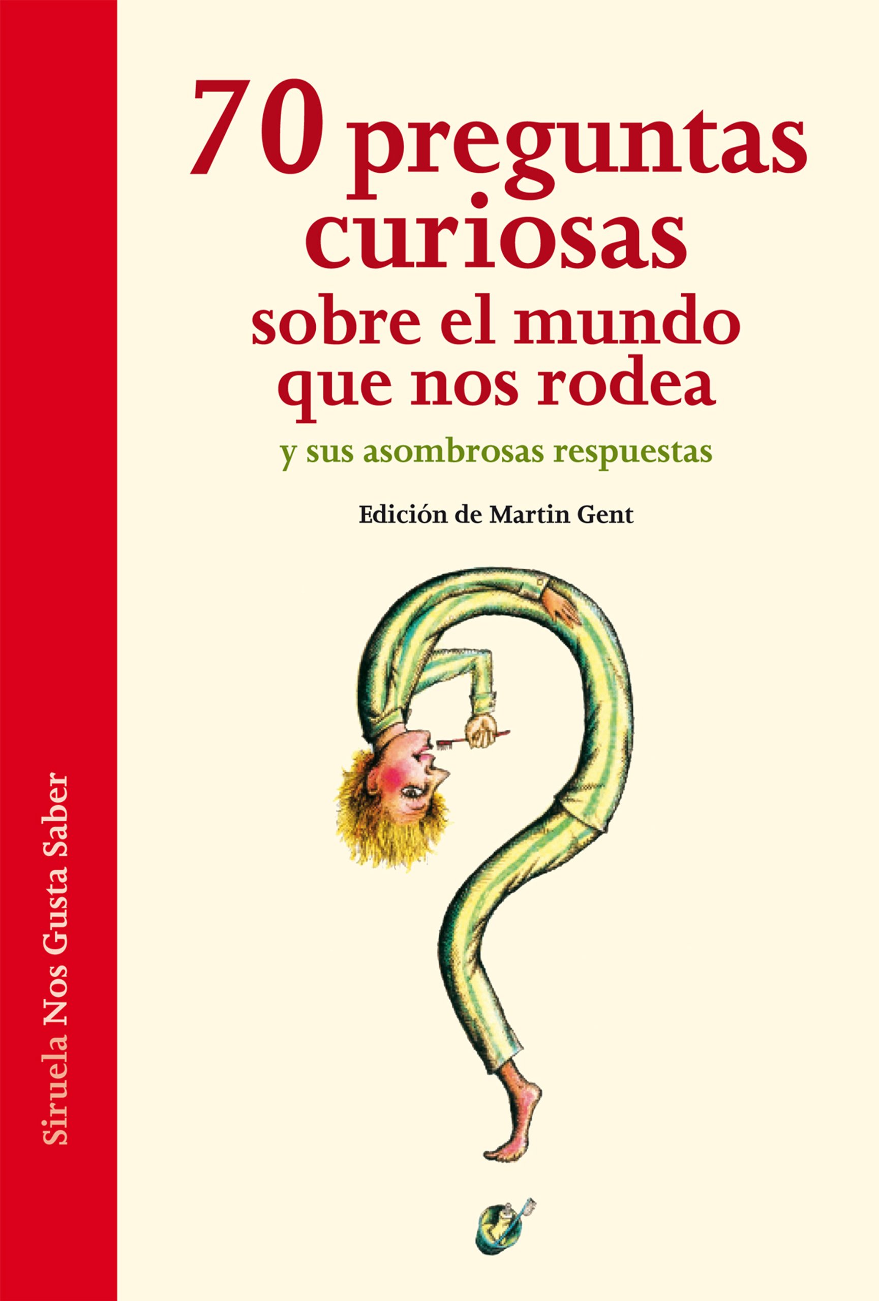 70 preguntas curiosas sobre el mundo que nos rodea y sus asombrosas respuestas: 1 (Las Tres Edades / Nos Gusta Saber)