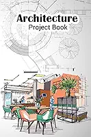 Architecture Project Book: A Daily Tracking And Planning Log Book For Architectural Construction Site Project Management And Home Interior.