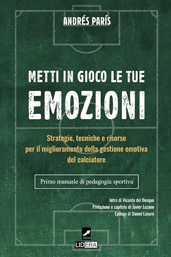 Metti in gioco le tue emozioni: Strategie, tecniche e risorse per il miglioramento della gestione emotiva del calciatore