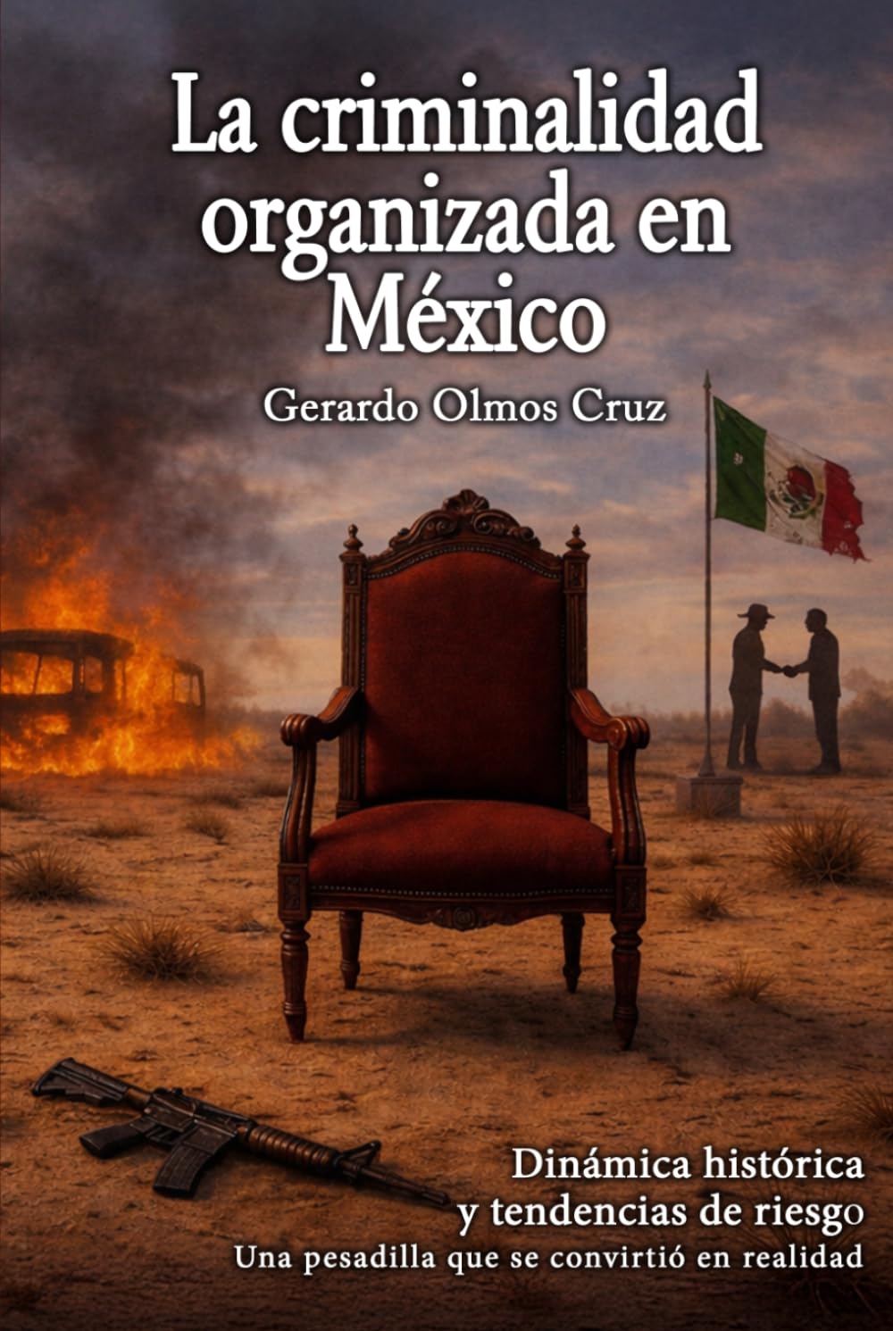 La Criminalidad Organizada en México: Dinámica histórica y tendencias de riesgo