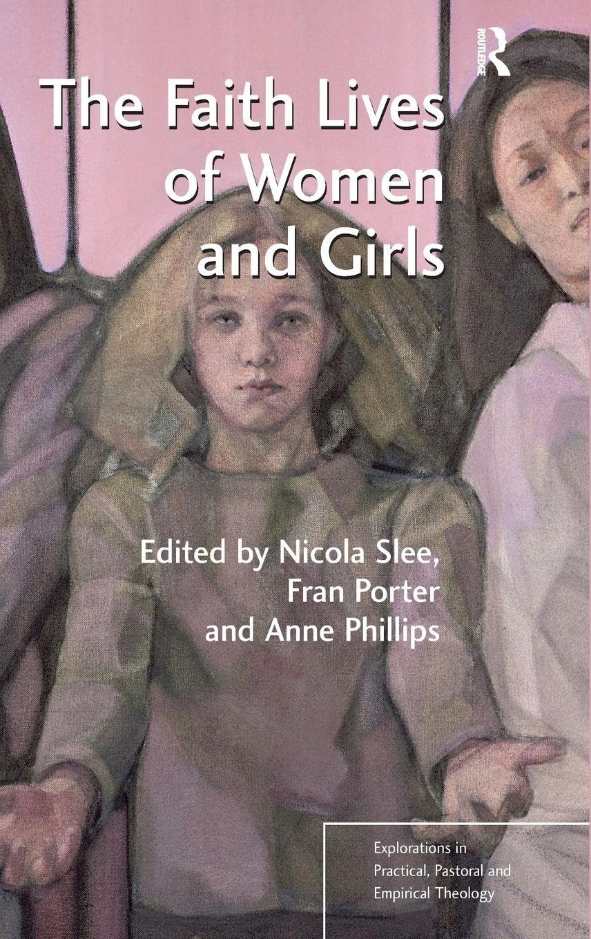 Buy The Faith Lives of Women and Girls: Qualitative Research Perspectives (Explorations in Practical, Pastoral and Empirical Theology) — BookShops.in