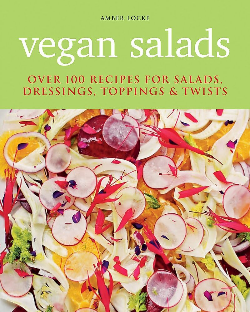 Vegan Salads: Over 100 recipes for salads, toppings & twists