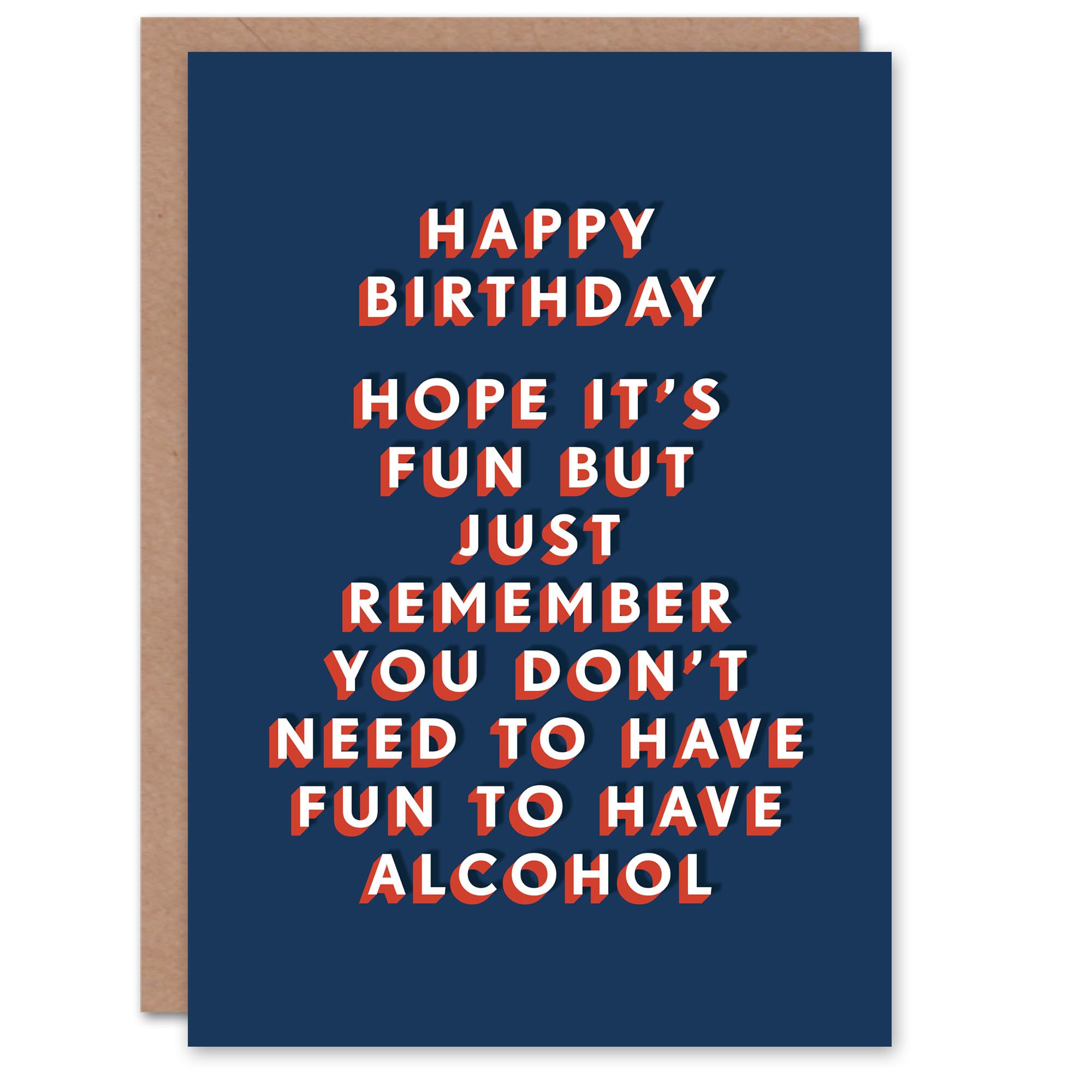 Artery8 Don't Need To Have Fun To Have Alcohol Funny For Him Birthday Card