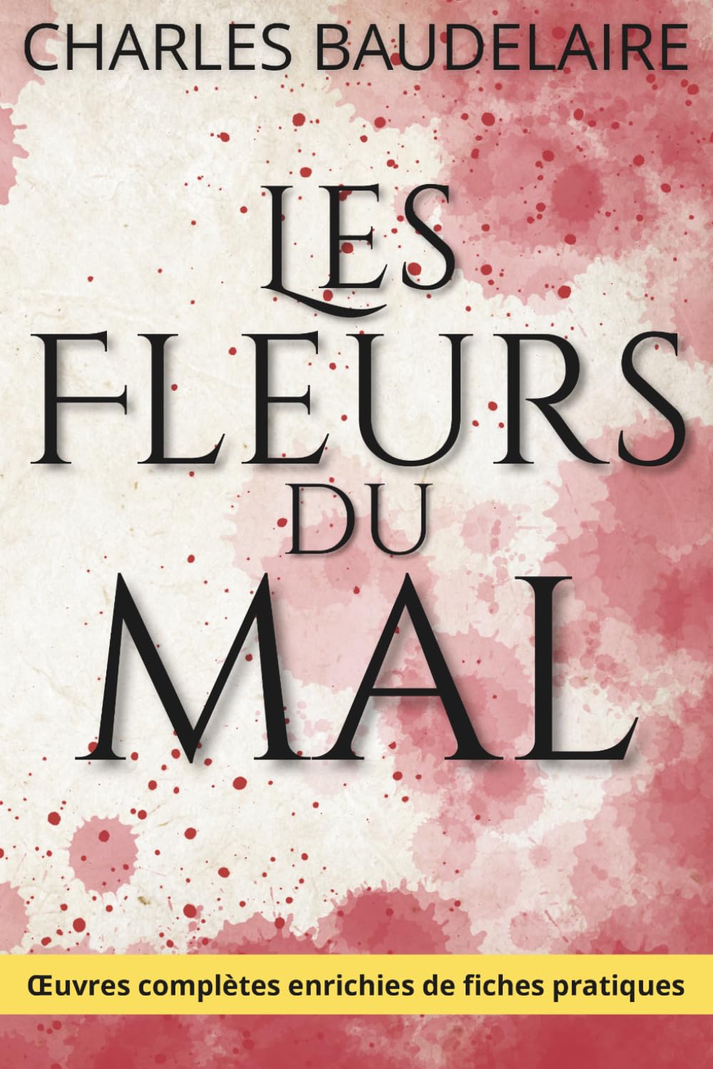 Les Fleurs du mal - Édition intégrale de référence: 1857, 1861, 1868, Les Épaves et les posthumes, enrichie de 150 fiches pratiques pour une lecture active.