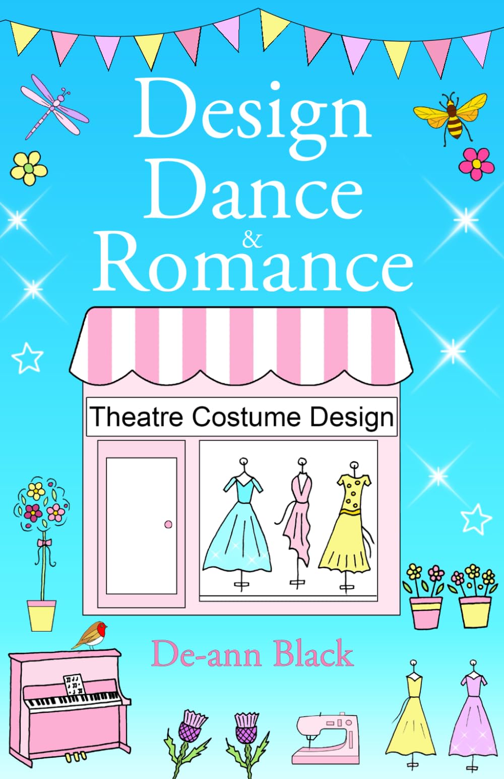 Design, Dance & Romance: Costume Design, Dancing, Music & Romance in Edinburgh, Scotland. (Dance, Music & Scottish Romance series)