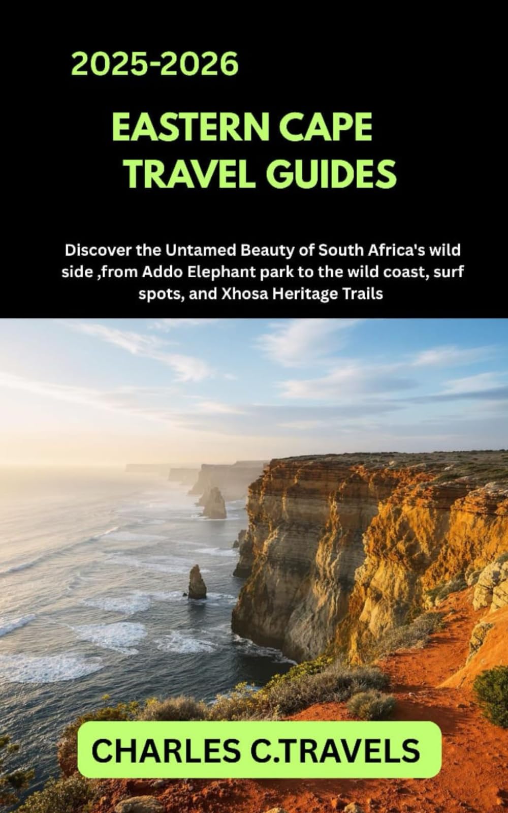 EASTERN CAPE TRAVEL GUIDES: Discover the Untamed Beauty of South Africa’s Wild Side From Addo Elephant Park to the Wild Coast, Surf Spots, and Xhosa Heritage Trails