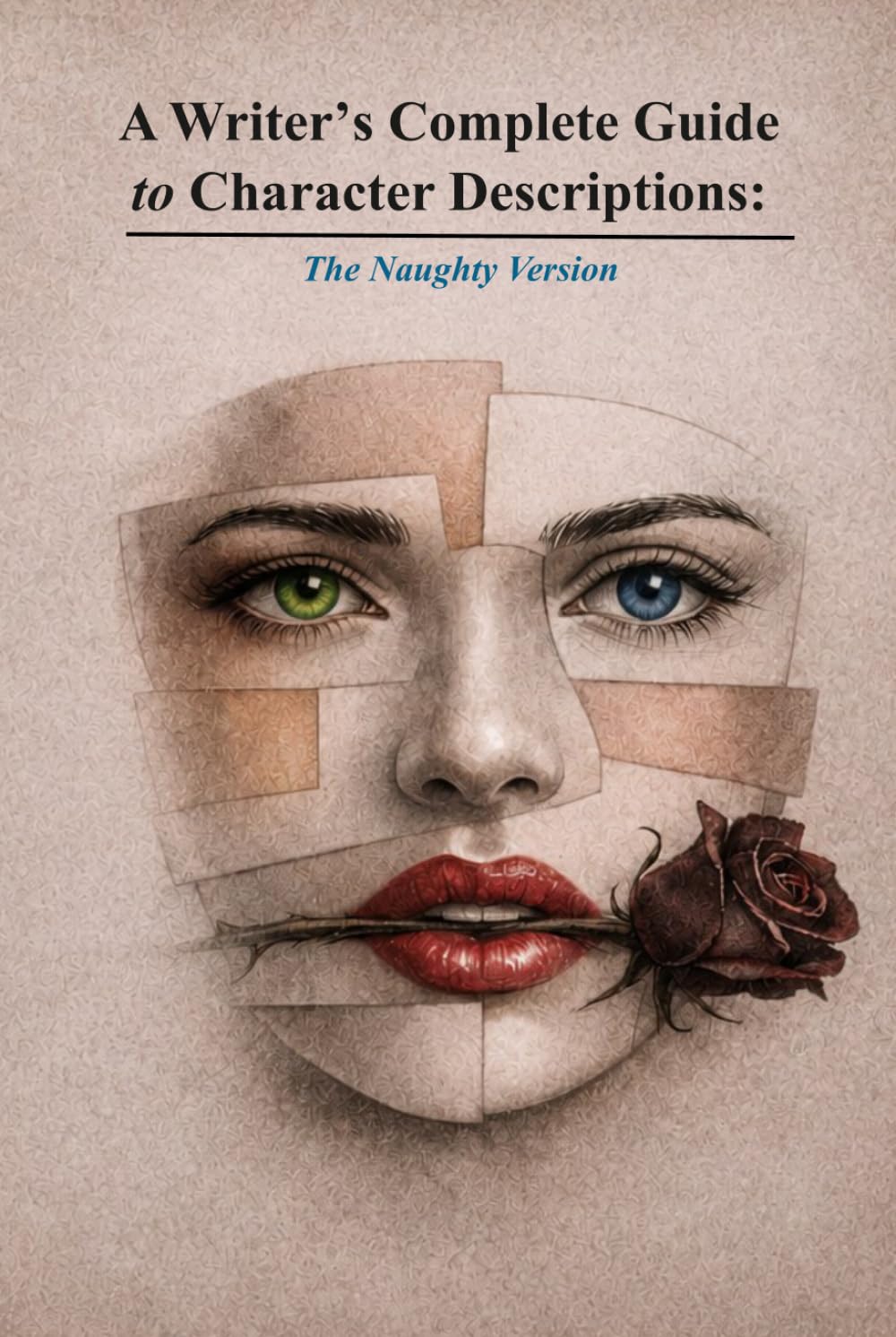 A Writer's Complete Guide to Character Descriptions: The Naughty Version