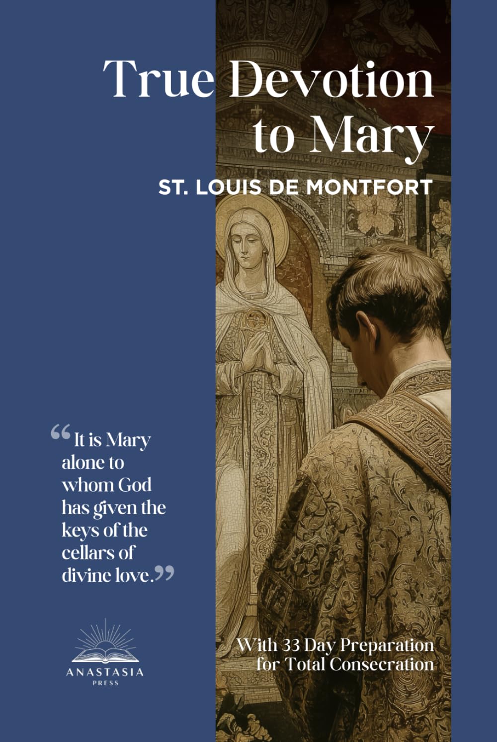 True Devotion to Mary:: With preparation for consecration, illustrations and prayer treasury