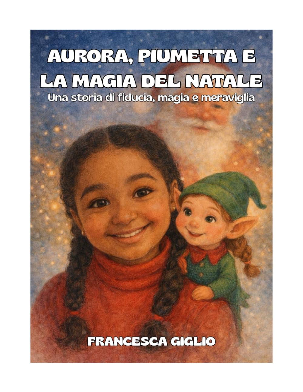 AURORA, PIUMETTA E LA MAGIA DEL NATALE: Una storia di fiducia, magia e meraviglia