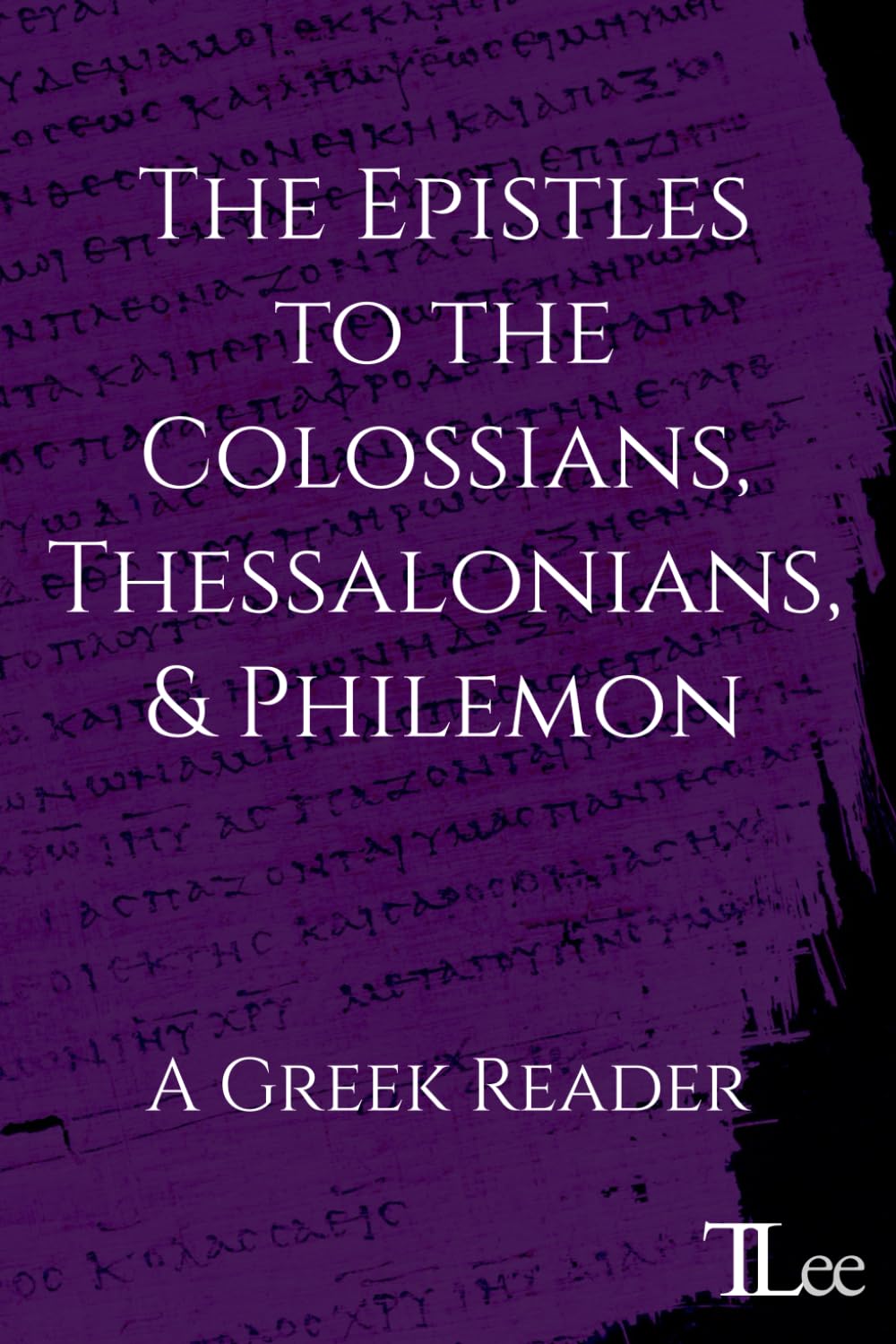 The Epistles to the Colossians, Thessalonians, and Philemon: A Greek Reader (Greek New Testament Readers)