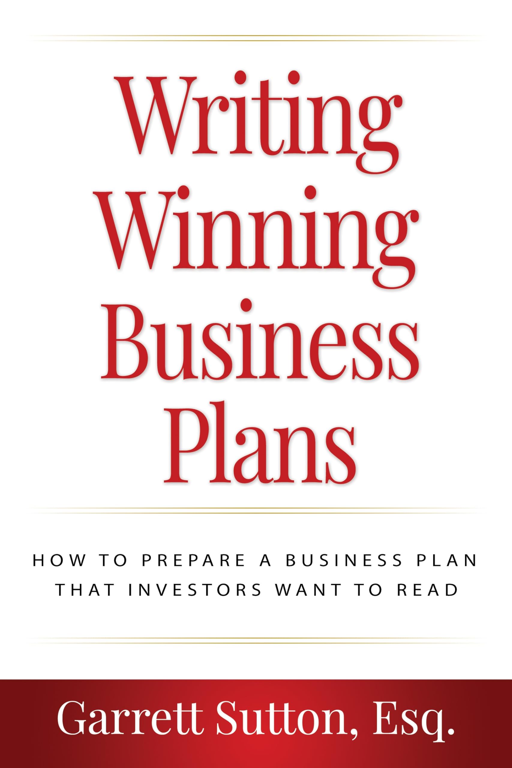 Writing Winning Business Plans: How to Prepare a Business Plan That Investors Will Want to Read