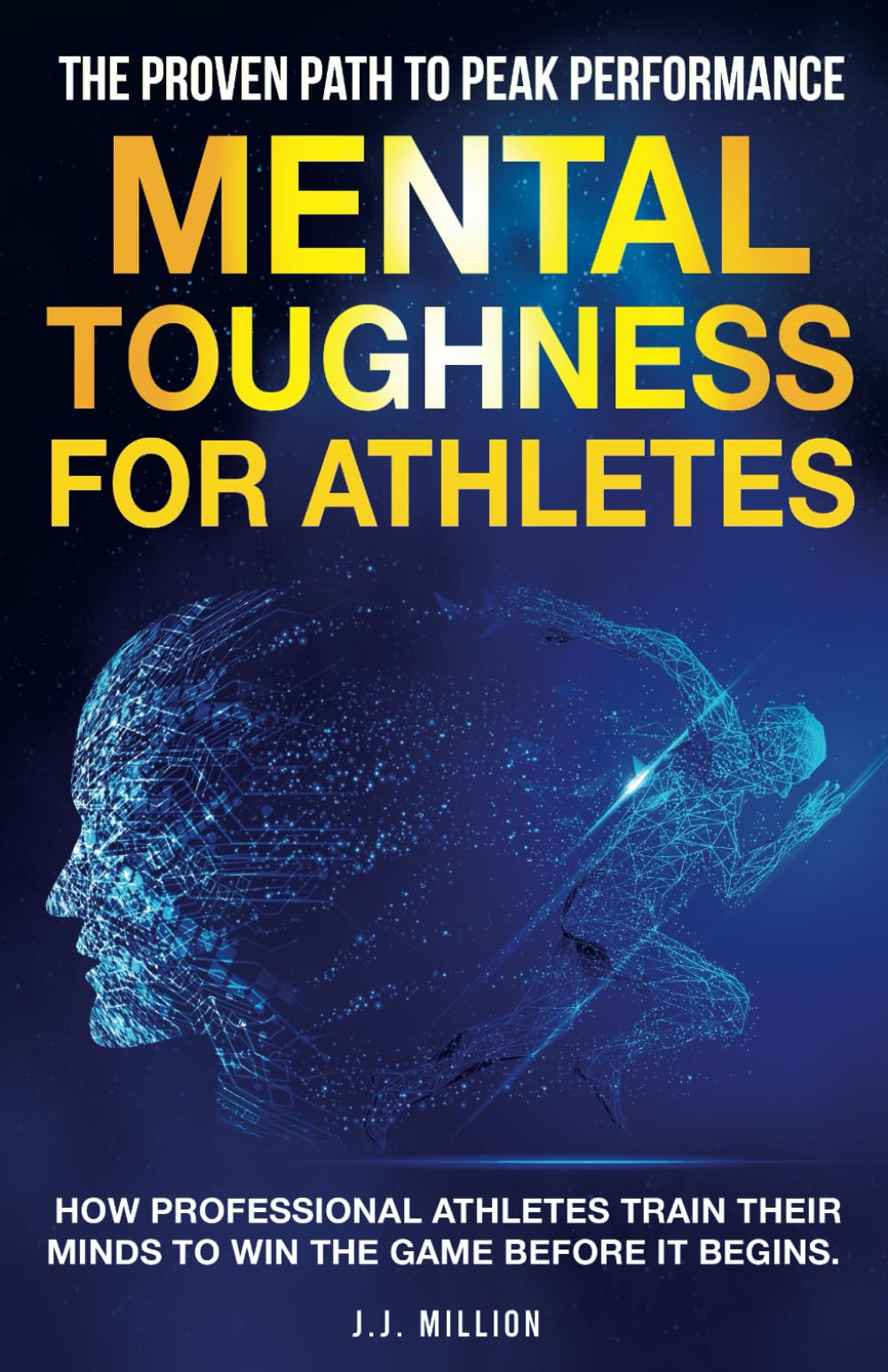 Mental Toughness for Athletes: How Professional Athletes Train Their Minds To Win The Game Before It Begins