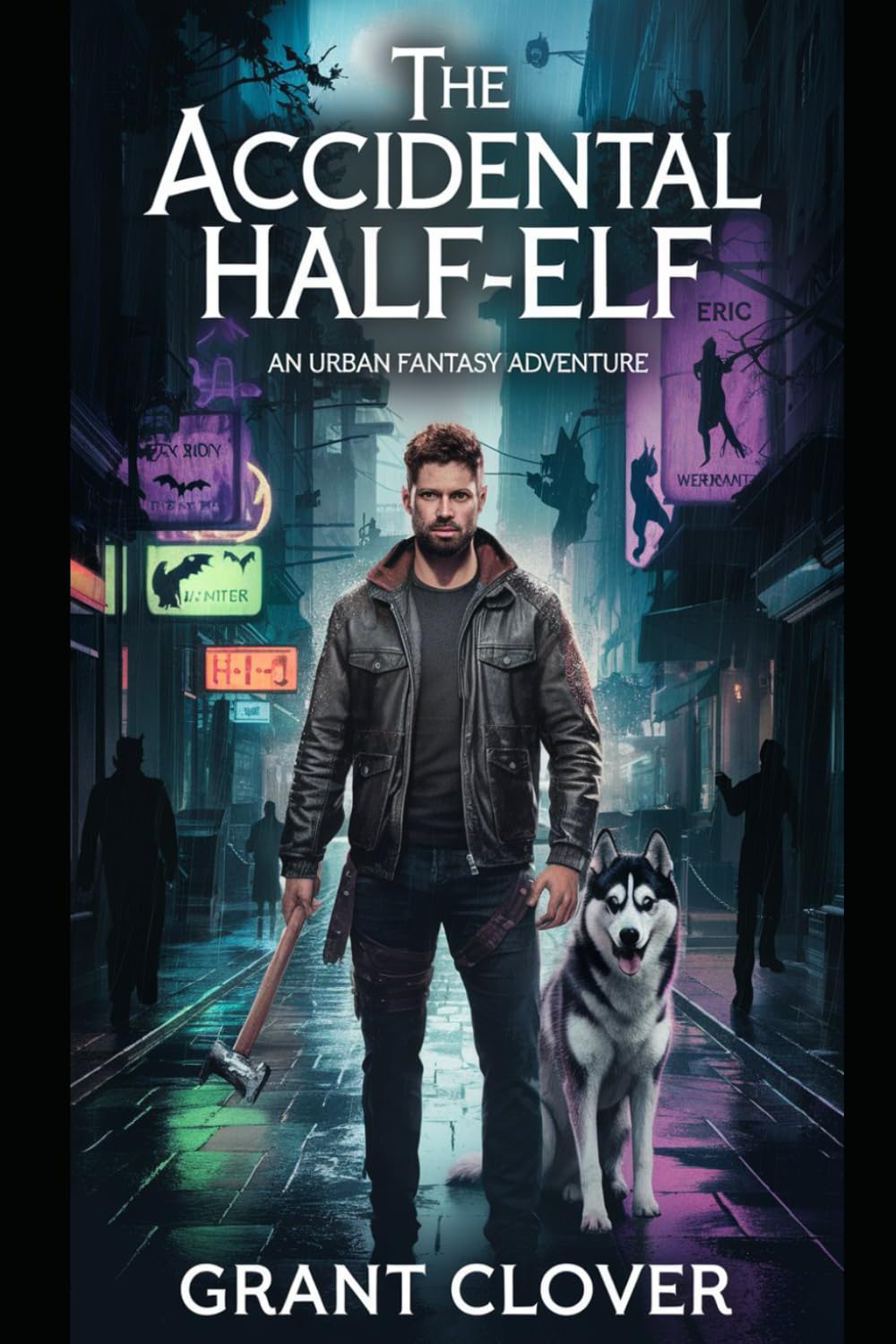 The Accidental Half-Elf: An Urban Fantasy Adventure (The Half-Elf Chronicles)
