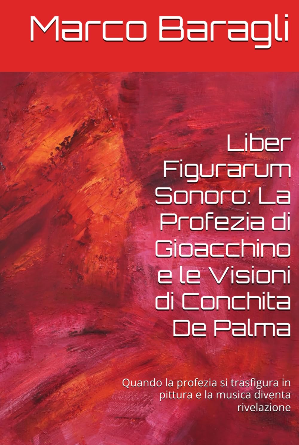 Liber Figurarum Sonoro: La Profezia di Gioacchino e le Visioni di Conchita De Palma: Quando la profezia si trasfigura in pittura e la musica diventa rivelazione