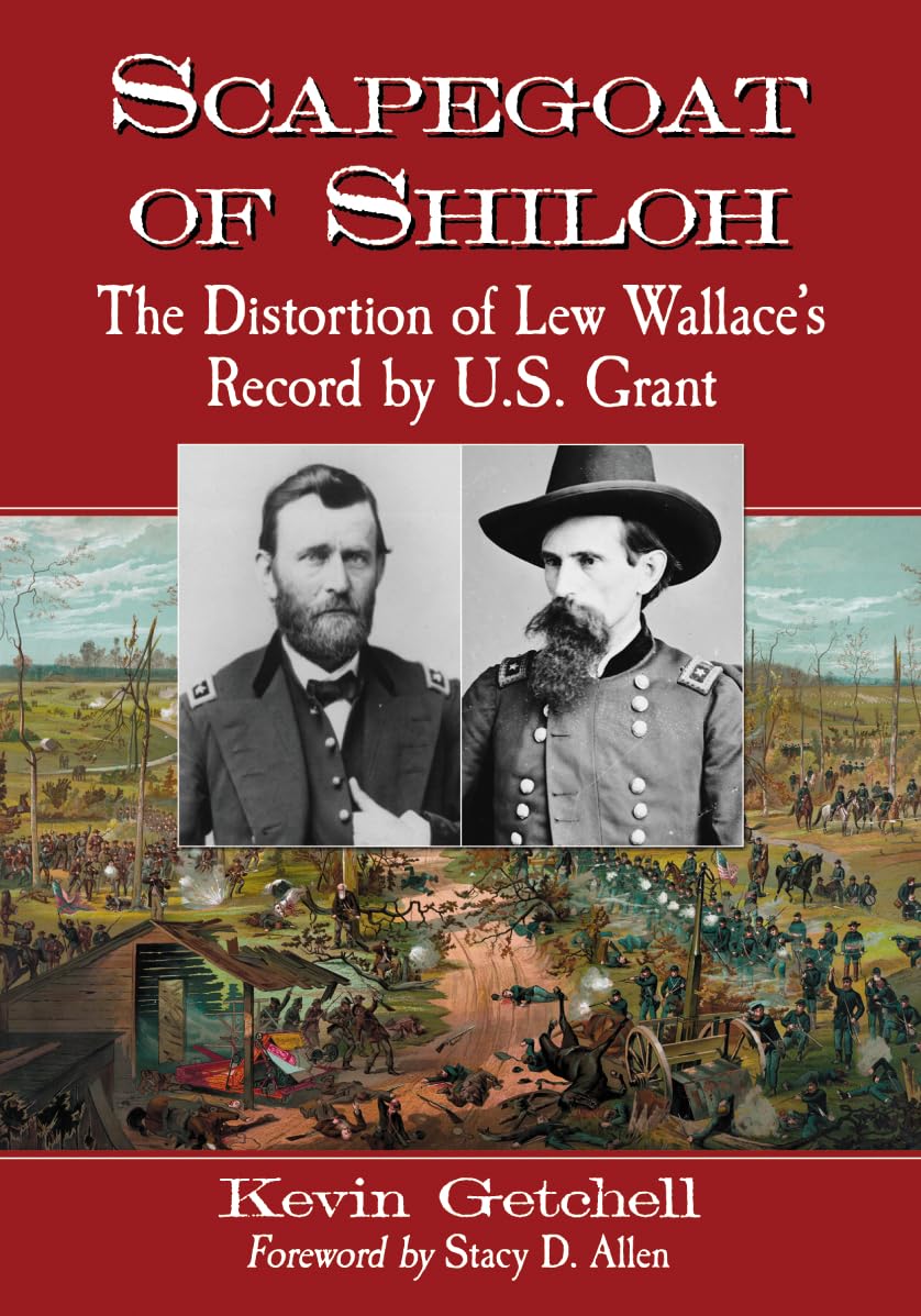 Scapegoat of Shiloh: The Distortion of Lew Wallace's Record by U.S. Grant