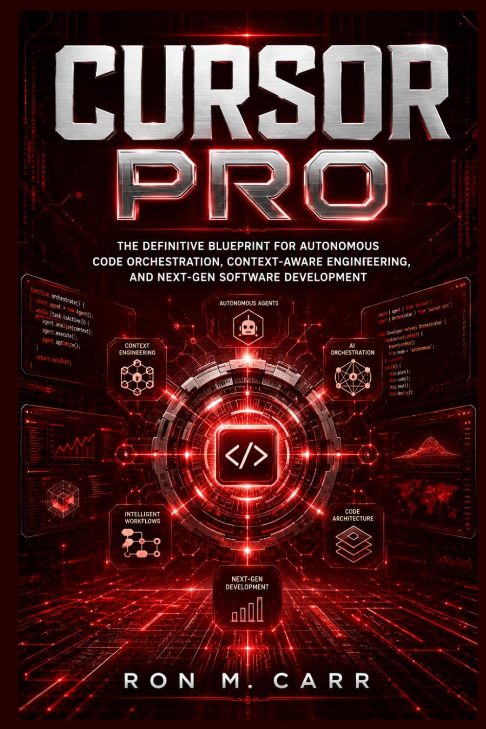 CURSOR PRO: The Definitive Blueprint for Autonomous Code Orchestration, Context-Aware Engineering, and Next-Gen Software Development