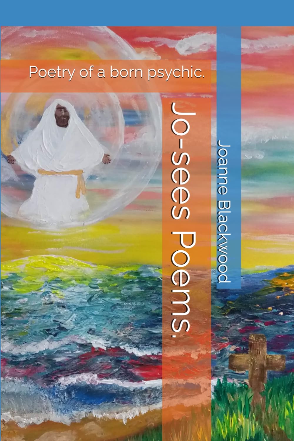 Jo-sees Poems.: Poetry from the Spirit Realm.