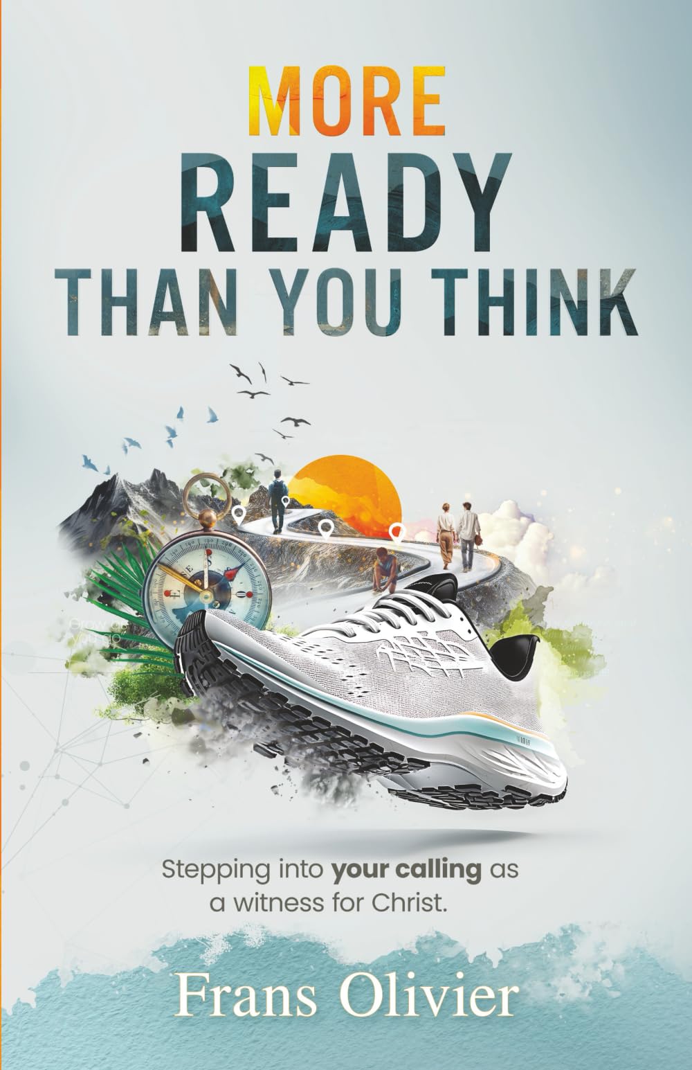 More Ready Than You Think: Stepping into your calling as a witness for Christ.