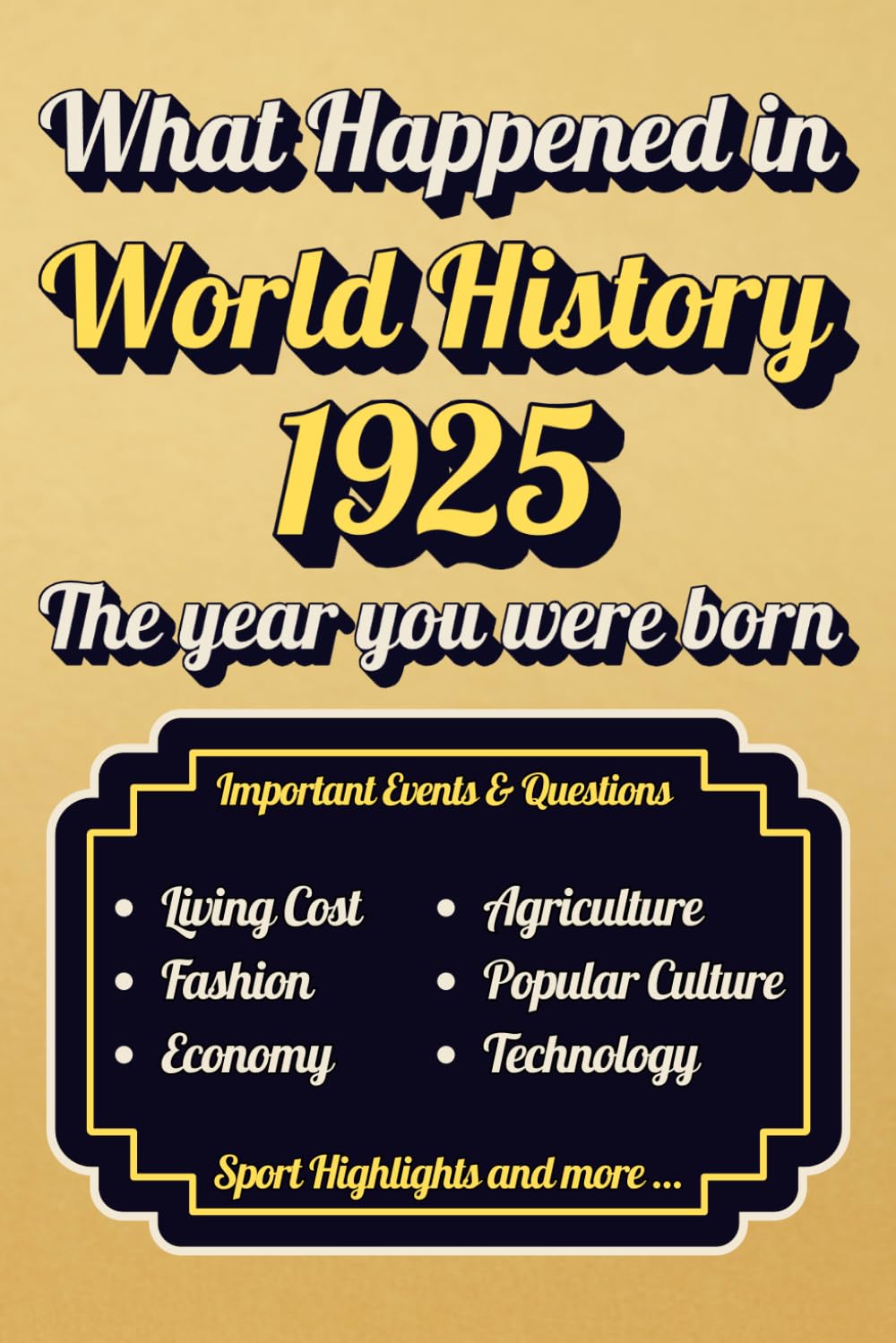 What Happened in 1925 World History: A Year To Remember l Major Events, Economic Changes, Technology, Sports, Agriculture, and More..