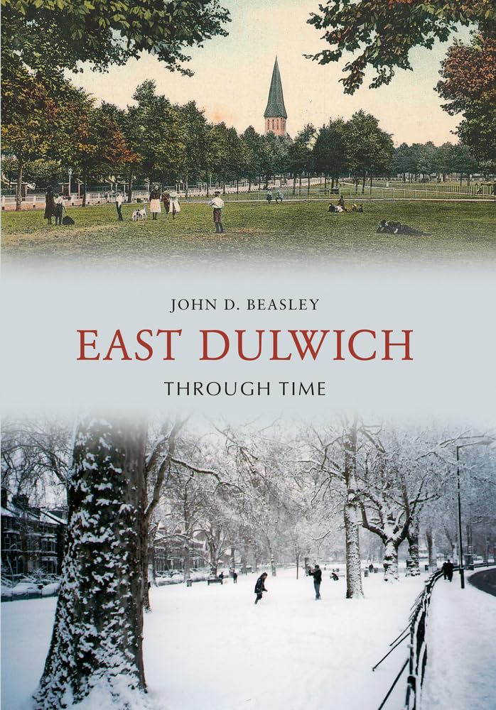East Dulwich Through Time by John D. Beasley PAPERBACK 9781848685505