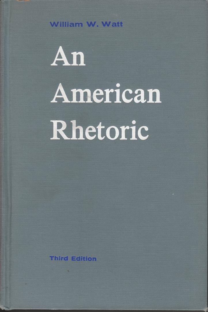 An American Rhetoric, Third Edition: Watt, William W.: Amazon.com: Books