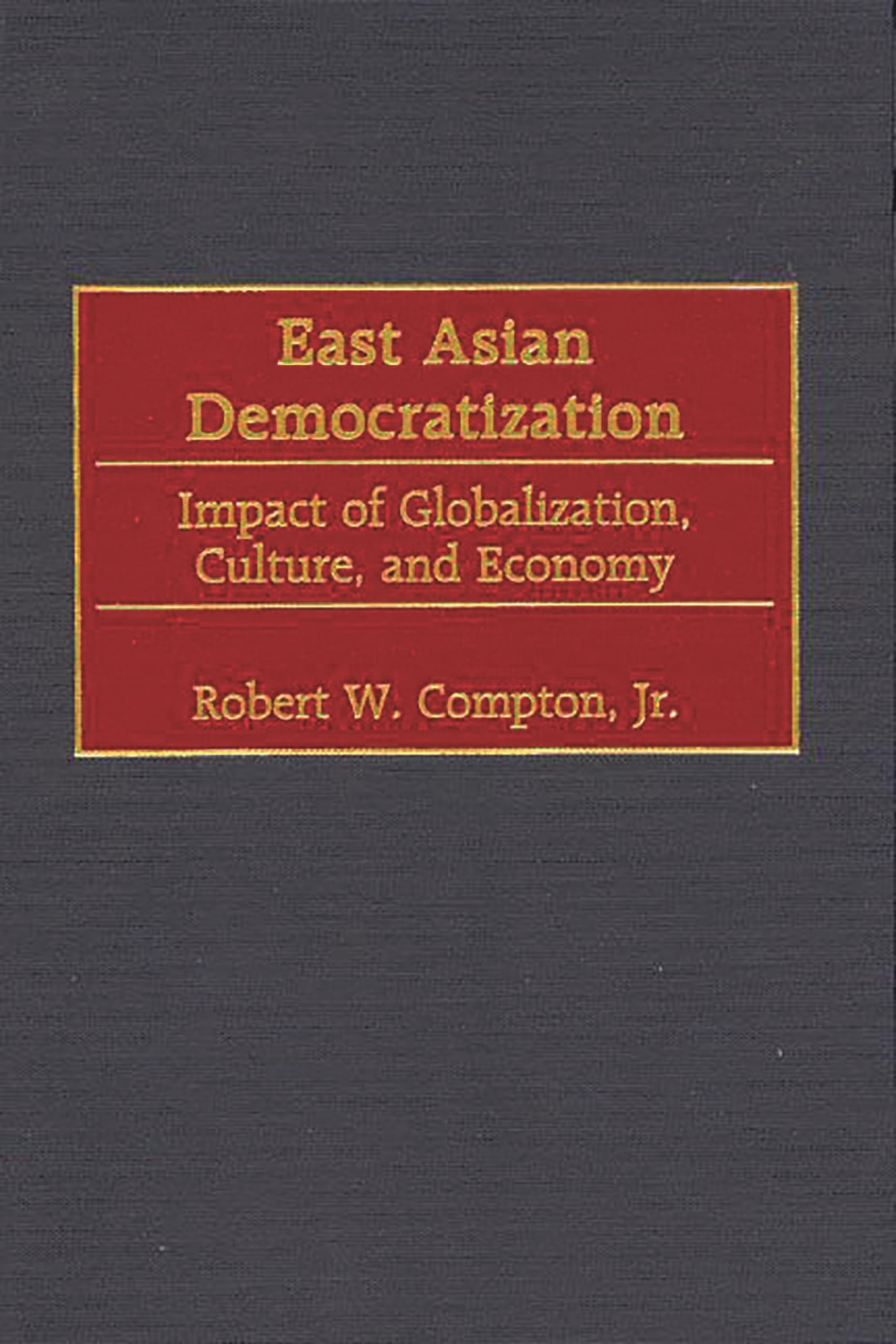 Buy East Asian Democratization: Impact of Globalization, Culture, and Economy — BookShops.in