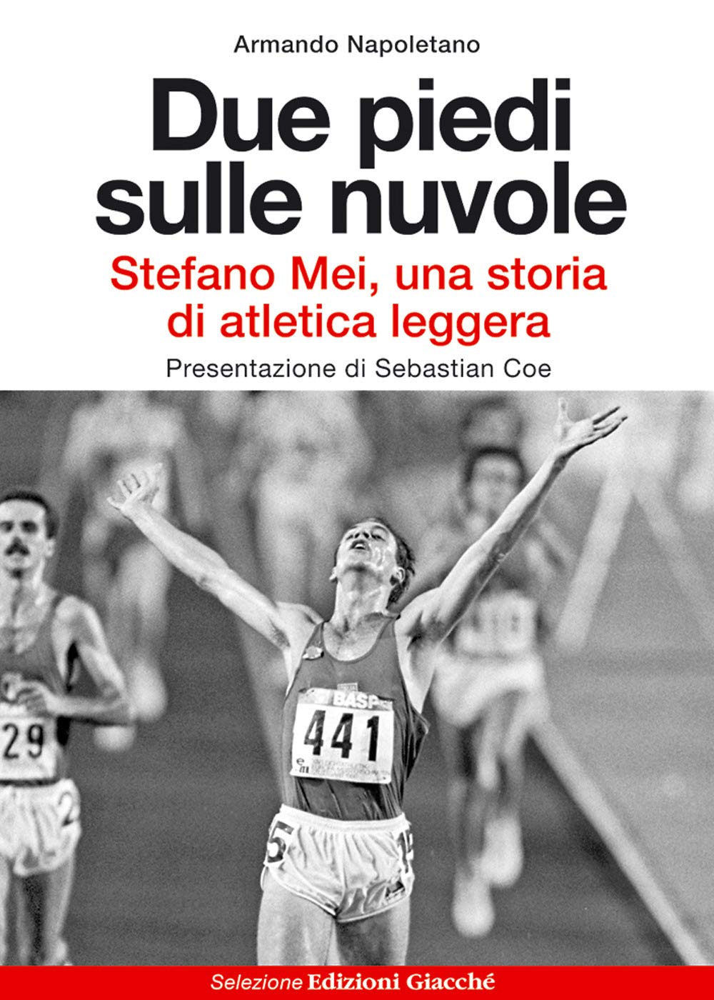 Due Piedi Sulle Nuvole. Stefano Mei, Una Storia Di Atletica Leggera - 4