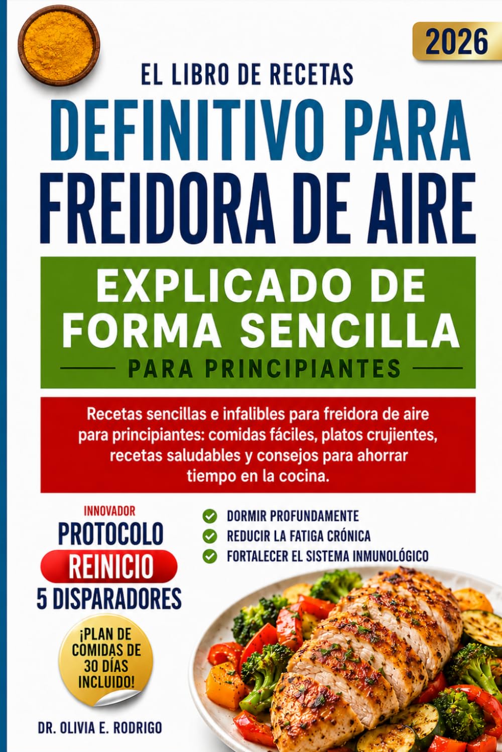 EL LIBRO DE RECETAS DEFINITIVO PARA FREIDORA DE AIRE, EXPLICADO DE FORMA SENCILLA PARA PRINCIPIANTES: Recetas sencillas e infalibles para freidora de ... recetas saludables y consejos para ahorrar